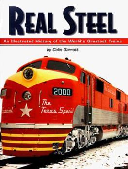 Hardcover Real Steel: An Illustrated History of the World's Greatest Trains Book