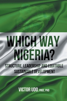 Paperback Which Way Nigeria?: Structure, Leadership And Equitable Sustainable Development Book
