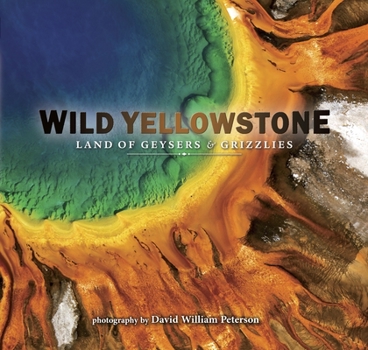 Paperback Wild Yellowstone: Land of Geysers and Grizzlies Book