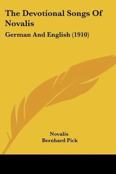 Paperback The Devotional Songs Of Novalis: German And English (1910) Book