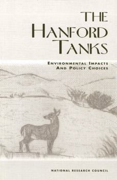 The Hanford Tanks: Environmental Impacts and Policy Choices
