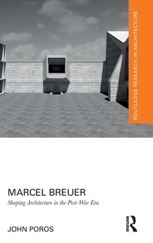 Hardcover Marcel Breuer: Shaping Architecture in the Post-War Era Book