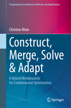 Hardcover Construct, Merge, Solve & Adapt: A Hybrid Metaheuristic for Combinatorial Optimization Book