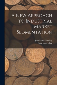 Paperback A new Approach to Industrial Market Segmentation Book