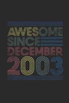 Paperback Awesome Since December 2003: Blank Lined Notebook / Journal (6 X 9 -120 Pages) - Happy Birthday 16th Gift Idea Book