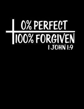 Paperback 100 Percent Forgiven: Christian Notebook: 8.5"x11" Composition Notebook with Christian Quote: Inspirational Gifts for Religious Men & Women Book