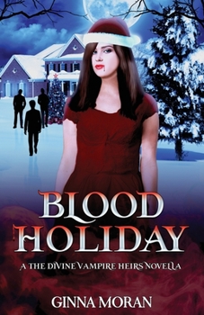 Blood Holiday: The Divine Vampire Heirs Novella - Book #2.5 of the Divine Vampire Heirs