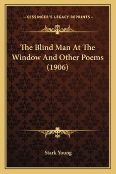 Paperback The Blind Man At The Window And Other Poems (1906) Book