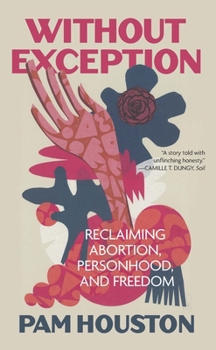 Paperback Without Exception: Reclaiming Abortion, Personhood, and Freedom Book