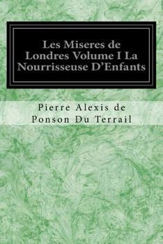 Paperback Les Miseres de Londres Volume I La Nourrisseuse D'Enfants [French] Book