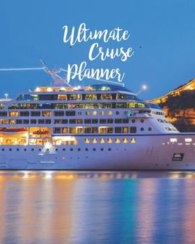 Ultimate Cruise Planner: Ship Cruise Travel Planner Journal Organizer Notebook Trip Diary | Family Vacation | Budget Packing Checklist Itinerary ... Excursion Port Planner | 8x10 100 White Pages