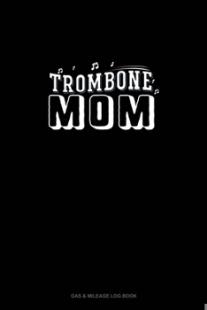 Paperback Trombone Mom: Gas & Mileage Log Book