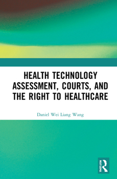 Hardcover Health Technology Assessment, Courts and the Right to Healthcare Book