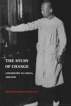 Paperback The Study of Change: Chemistry in China, 1840 1949 Book