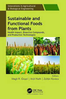 Hardcover Sustainable and Functional Foods from Plants: Health Impact, Bioactive Compounds, and Production Technologies Book