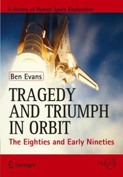 Paperback Tragedy and Triumph in Orbit: The Eighties and Early Nineties Book