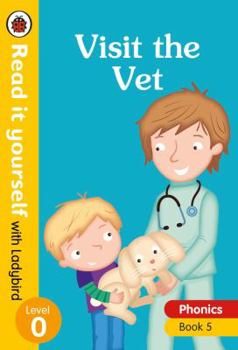 Hardcover Visit the Vet: Level 0 (Read It Yourself with Ladybird) Book