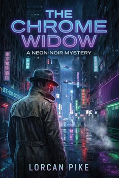 The Chrome Widow: A Neon-Noir Mystery