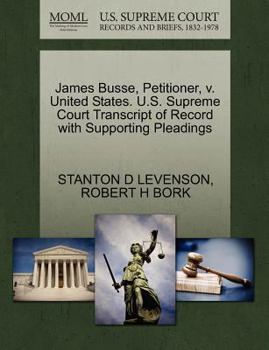 Paperback James Busse, Petitioner, V. United States. U.S. Supreme Court Transcript of Record with Supporting Pleadings Book