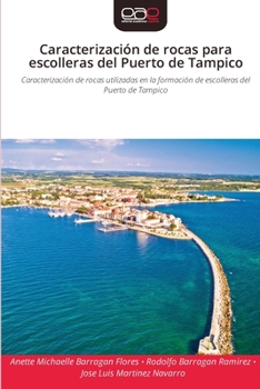 Caracterización de rocas para escolleras del Puerto de Tampico (Spanish Edition)
