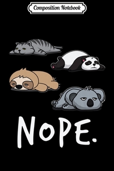 Paperback Composition Notebook: Lazy Sleepy Cat Sloth Panda Koala bear Procrastinate NOPE Premium Journal/Notebook Blank Lined Ruled 6x9 100 Pages Book