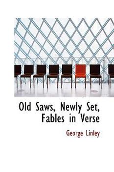 Paperback Old Saws, Newly Set, Fables in Verse Book