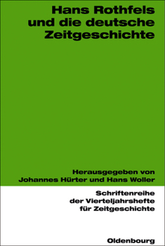 Paperback Hans Rothfels Und Die Deutsche Zeitgeschichte [German] Book