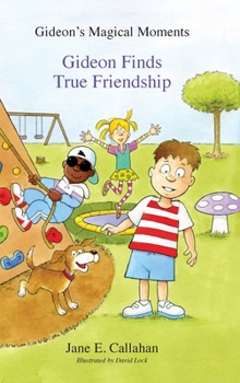Hardcover Gideon's Magical Moments: Gideon Finds True Friendship Book