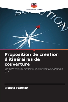 Proposition de création d'itinéraires de couverture: Des territoires de vente de l'entreprise Egip Publicidad, C. A. (French Edition)