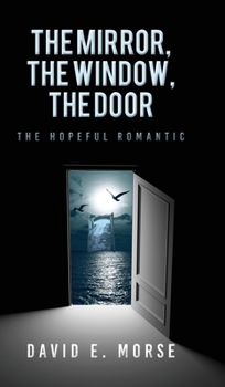The Mirror, The Window, The Door: The Hopeful Romantic