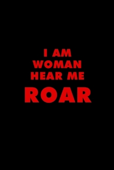 Paperback I Am Woman, Hear Me Roar: Ruled Journal Book