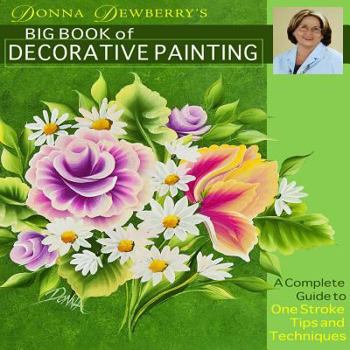 Spiral-bound Donna Dewberry's Big Book of Decorative Painting: A Complete Guide to One-Stroke Tips and Techniques Book