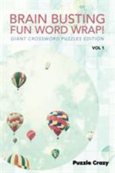 Paperback Brain Busting Fun Word Wrap! Vol 1: Giant Crossword Puzzles Edition Book