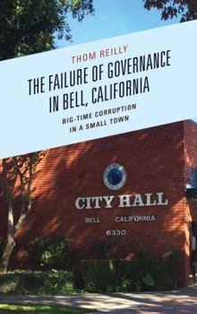 Paperback The Failure of Governance in Bell, California: Big-Time Corruption in a Small Town Book