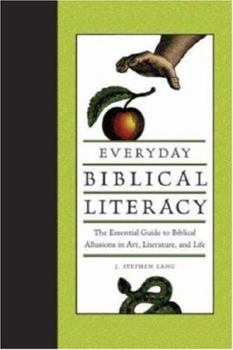 Hardcover Everyday Biblical Literacy: The Essential Guide to Biblical Allusions in Art, Literature and Life Book