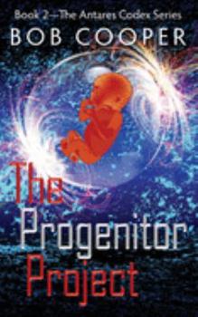 Paperback The Progenitor Project: Book 2 - The Antares Codex Series Book