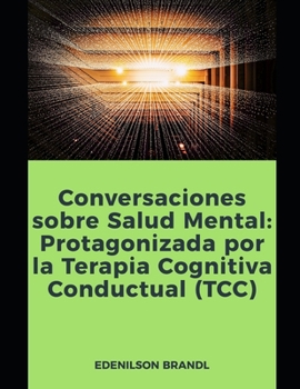 Paperback Conversaciones sobre Salud Mental: Protagonizada por la Terapia Cognitiva Conductual (TCC) [Spanish] Book