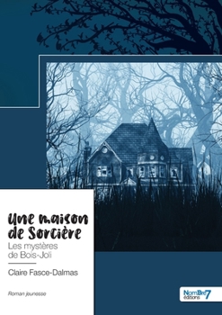 Paperback Une maison de Sorcière: Les mystères de Bois-Joli [French] Book