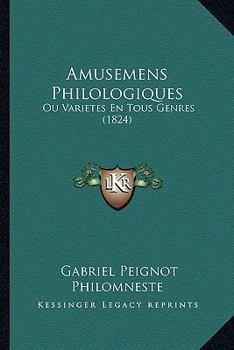 Paperback Amusemens Philologiques: Ou Varietes En Tous Genres (1824) [French] Book