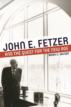 Hardcover John E. Fetzer and the Quest for the New Age Book
