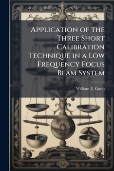 Paperback Application of the Three Short Calibration Technique in a Low Frequency Focus Beam System Book