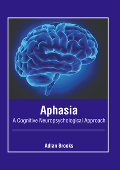 Hardcover Aphasia: A Cognitive Neuropsychological Approach Book