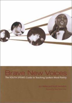 Paperback Brave New Voices: The Youth Speaks Guide to Teaching Spoken Word Poetry Book