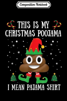 Paperback Composition Notebook: This Is My Christmas Poojama Funny Santa Poop Emoji Xmas Journal/Notebook Blank Lined Ruled 6x9 100 Pages Book