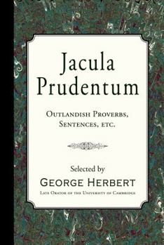 Paperback Jacula Prudentum: Outlandish Proverbs, Sentences, etc. Book