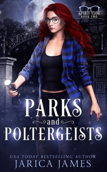 Parks and Poltergeists - Book #2 of the Spirit Vlog