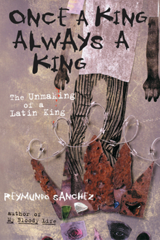 Paperback Once a King, Always a King: The Unmaking of a Latin King Book