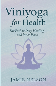 Paperback Viniyoga for Health: The Path to Deep Healing and Inner Peace Book