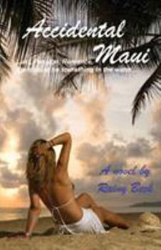 Paperback Accidental Maui: Lust, Passion, Romance, there must be something in the water... Book