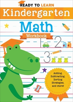 Paperback Ready to Learn: Kindergarten Math Workbook: Adding, Subtracting, Sorting Strategies, and More! Book